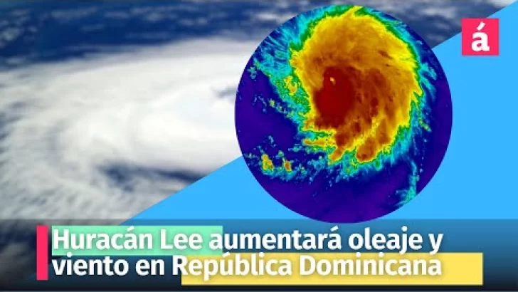 Huracán Lee aumentará oleaje y viento en República Dominicana