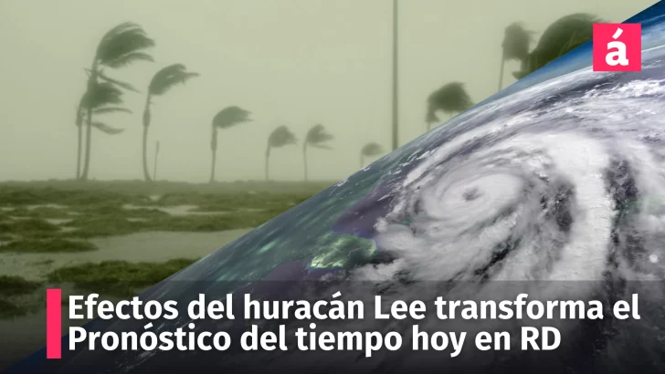 Efectos del huracán Lee inciden en el Pronóstico del tiempo hoy en la República Dominicana