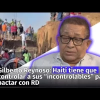 Gilberto Reynoso: Haití tiene que controlar a sus “incontrolables” para pactar con RD