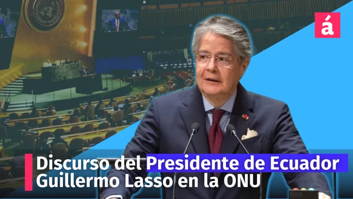 Discurso del Presidente Ecuatoriano Guillermo Lasso en la ONU: El crimen organizado transnacional amenaza con socavar la estabilidad democrática”