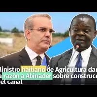 Ministro haitiano de Agricultura daría la razón a Abinader sobre construcción del canal