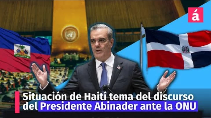Crisis de Haití  parte del discurso del Presidente Abinader ante Asamblea General de la ONU