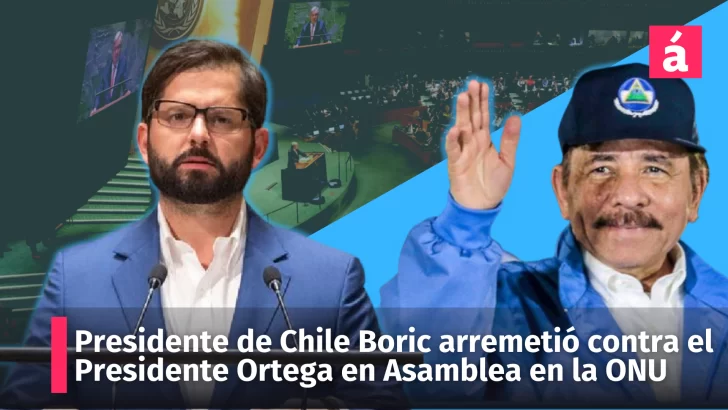 El presidente Chileno Gabriel Boric arremetió contra el Presidente Daniel Ortega en parte de su discurso ante la ONU