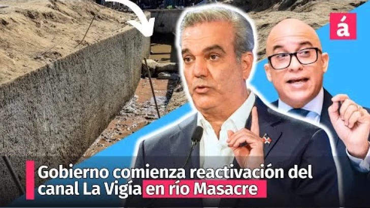 Gobierno comienza reactivación del canal La Vigía en río Masacre