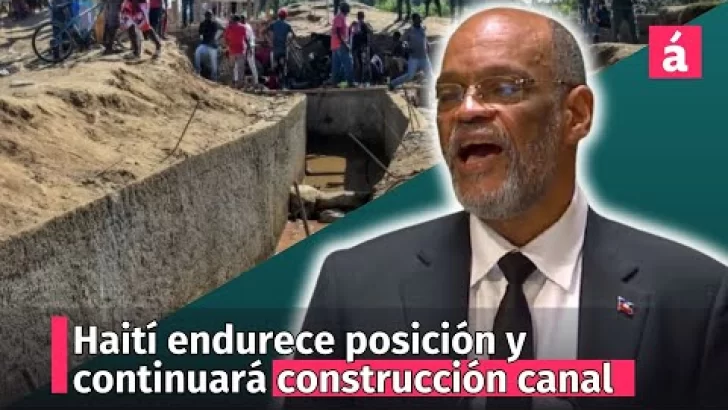 Gobierno de Haití endurece posición, reitera continuará construcción canal