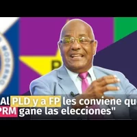“Al PLD y a FP les conviene que el PRM gane las elecciones”