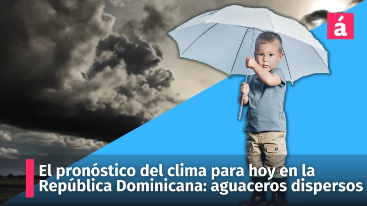 Pronóstico del clima para hoy en la República Dominicana: Aguaceros dispersos, tormentas eléctricas