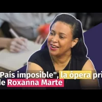 “País imposible”, la ópera prima de Roxanna Marte