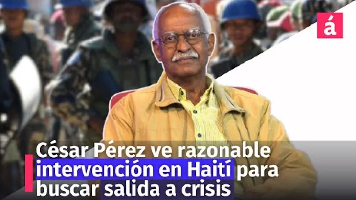 César Pérez ve razonable intervención en Haití para buscar salida a crisis