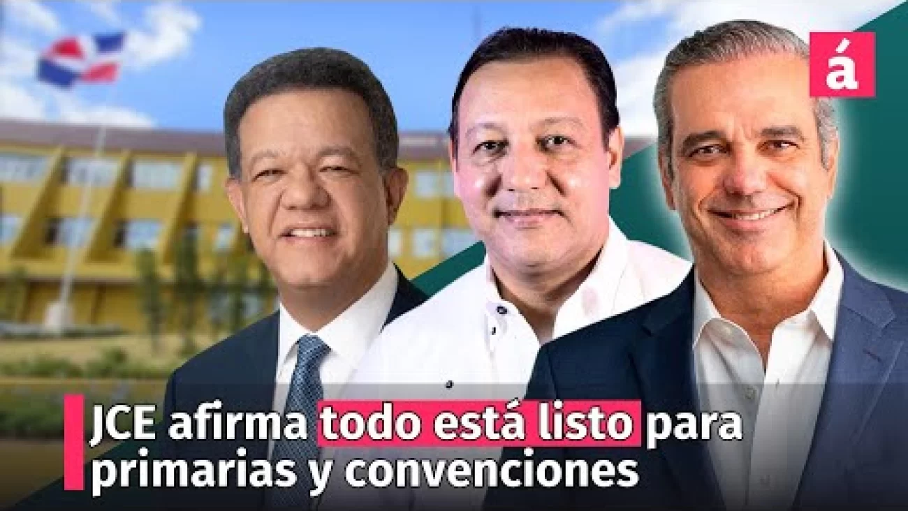 JCE afirma todo está listo para primarias y convenciones de este fin de ...