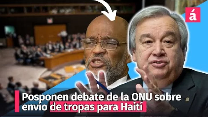 Posponen debate del Consejo de Seguridad ONU sobre envío de tropas para Haití
