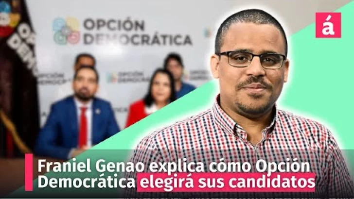 Franiel Genao explica cómo Opción Democrática elegirá sus candidatos
