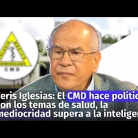 Feris Iglesias: El CMD hace política con los temas de salud, la mediocridad supera a la inteligencia