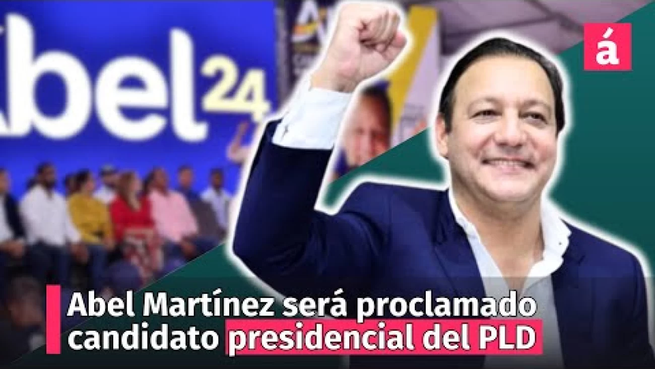 Abel Martínez será proclamado candidato presidencial del PLD el 22 de ...