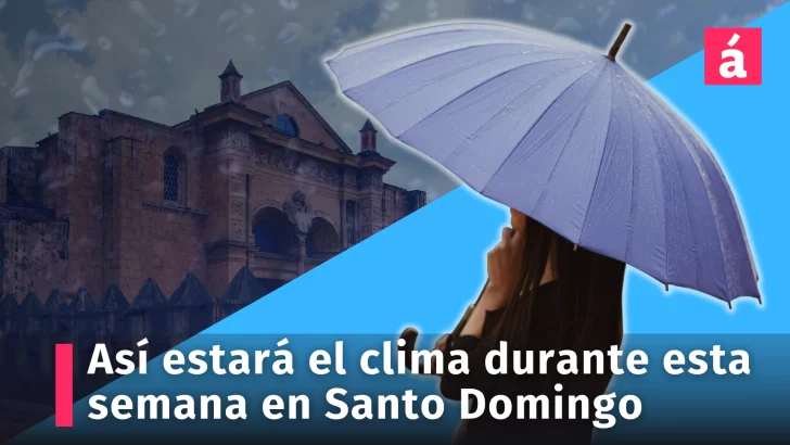 Así estará el clima durante esta semana en Santo Domingo