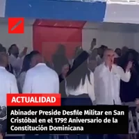 Luis Abinader Preside Desfile Militar en San Cristóbal en Conmemoración del 179º Aniversario de la Constitución Dominicana