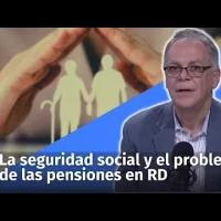 La seguridad social y el problema de las pensiones en República Dominicana