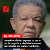 Leonel Fernández expresa su pesar por la tragedia y pérdida humanas provocadas por las fuertes lluvias