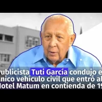 Publicista Tuti García condujo el único vehículo civil que entró al Hotel Matum en contienda de 1965