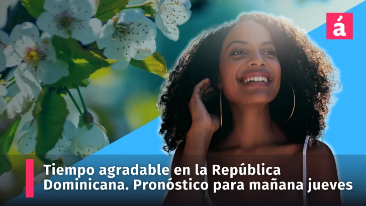 Tiempo agradable en la República Dominicana. Este es el pronóstico para mañana jueves