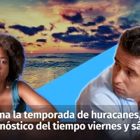 Termina hoy la temporada de huracanes pero, cuál será el pronóstico del tiempo mañana viernes y el sábado en la República Dominicana