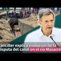 Canciller explica a diputados evolución de la disputa sobre el canal en el río Dajabón o Masacre