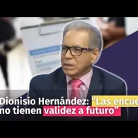 Dionisio Hernández: “Las encuestas no tienen validez a futuro”
