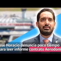 José Horacio denuncia: Ni 24 horas le dan a los diputados para leer informe del contrato Aerodom
