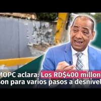 MOPC aclara: Los RD$400 millones son para varios pasos a desnivel