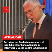 Participación Ciudadana reconoce al juez Julio Cesar Canó Alfau por su Integridad y Lucha Contra la Corrupción