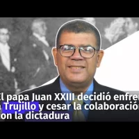 El papa Juan XXIII decidió enfrentar a Trujillo y cesar la colaboración con la dictadura