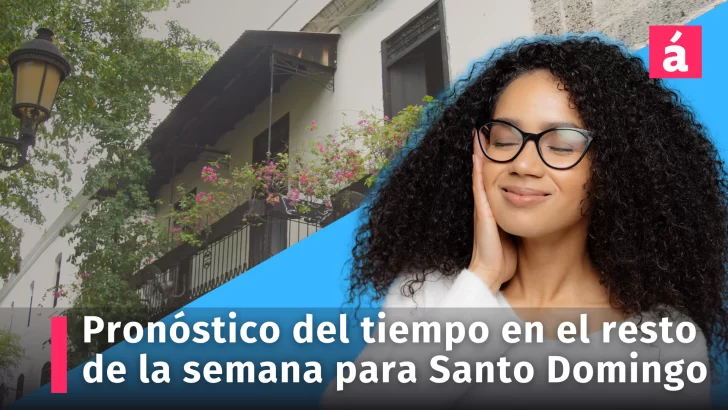 Cuál será el pronóstico del tiempo en el resto de la semana en Santo Domingo