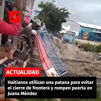 Haitianos utilizan una patana para evitar el cierre de frontera y rompen puerta en Juana Méndez