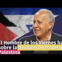El Hombre de los Viernes habla sobre la división de Israel y Palestina