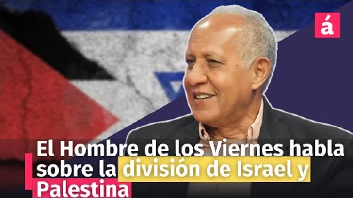 El Hombre de los Viernes habla sobre la división de Israel y Palestina