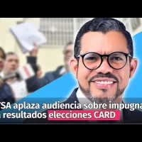 TSA aplaza audiencia sobre impugnación de Yohan López a resultados elecciones CARD