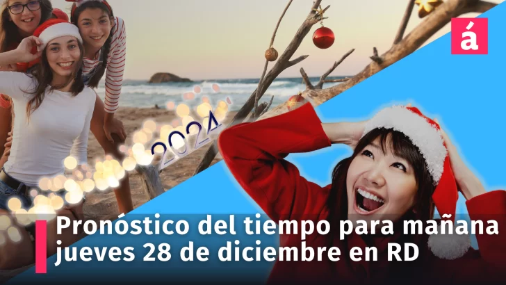 Este es el pronóstico del tiempo para mañana jueves 28 de diciembre en República Dominicana