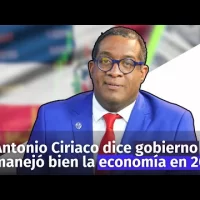 Antonio Ciriaco dice gobierno manejó bien la economía en 2023