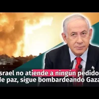 Gobierno de Israel no atiende a ningún pedido de paz, sigue bombardeando Gaza