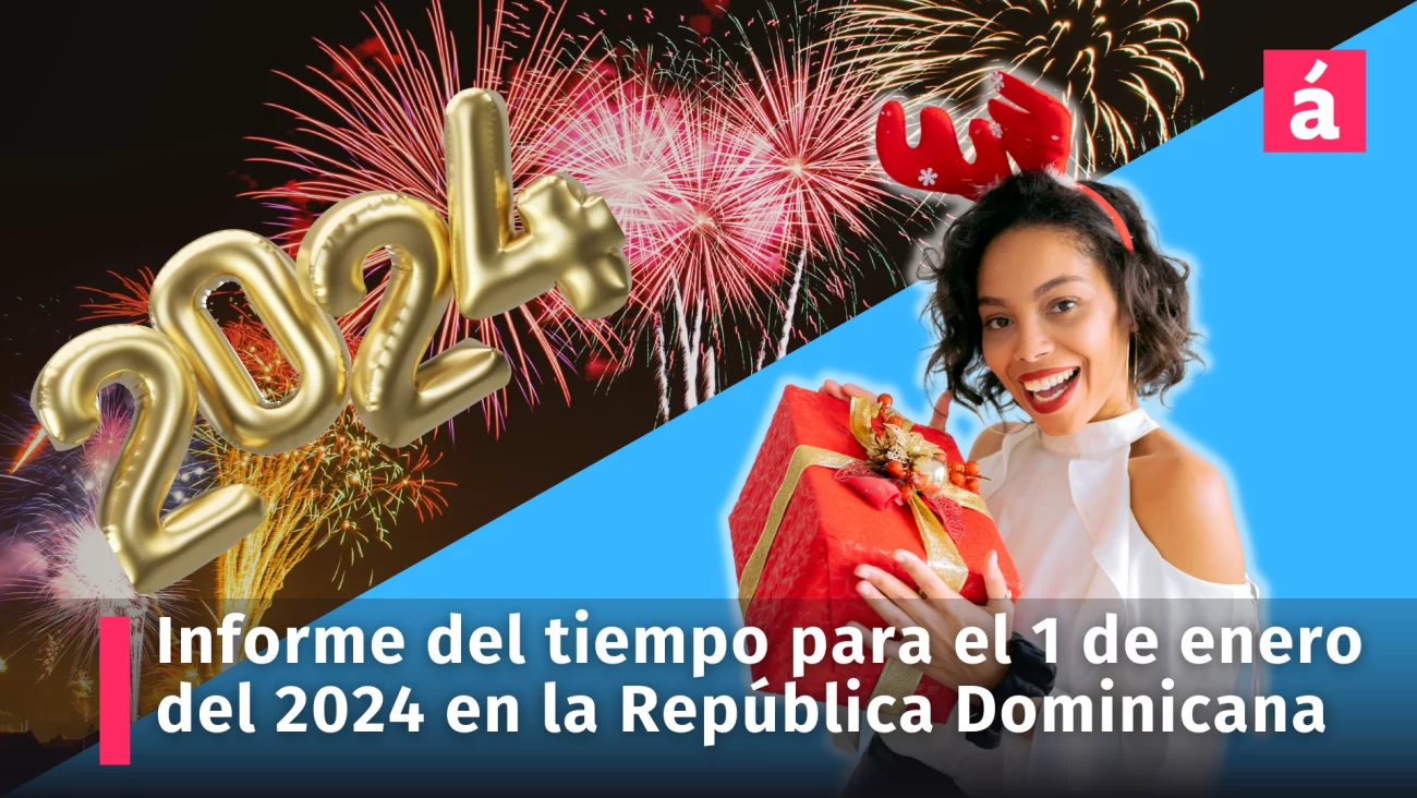 Informe del tiempo para 1 de enero del 2024 en la República Dominicana