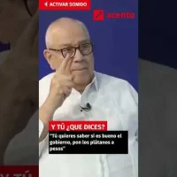 Gautreaux Piñeyro “Tú quieres saber si es bueno el gobierno, pon los plátanos a pesos”  #acentotv