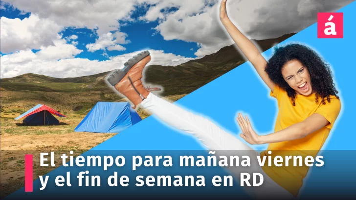 Informe del tiempo para mañana viernes y el fin de semana en la República Dominicana