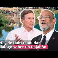 Gobiernos de República Dominicana y de Haití reanudan diálogo sobre río Dajabón