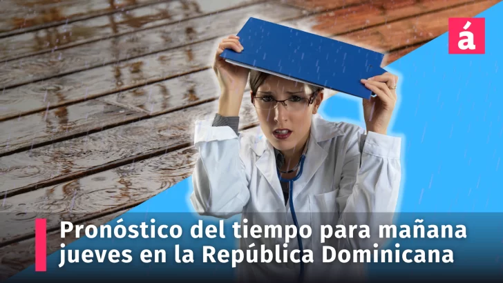 Pronóstico del tiempo para mañana jueves en la República Dominicana