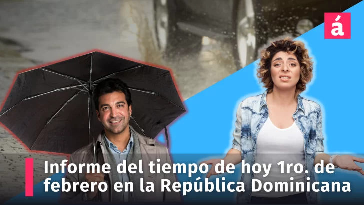 Clima: Informe del tiempo de hoy 1ro. de febrero en la República Dominicana