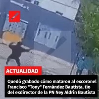 Quedó grabado cómo mataron al excoronel Francisco Tony Fernández Bautista, tío del exdirector de la PN Ney Aldrin Bautista