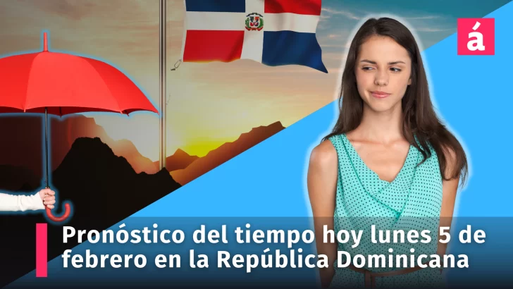 Cambios en el pronóstico del tiempo para hoy lunes 5 de febrero en la República Dominicana