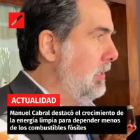 Manuel Cabral destacó el crecimiento de  la energía limpia para depender menos  de los combustibles fósiles
