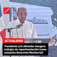 Presidente Luís Abinader inaugura trabajos de repavimentación tramo autopista Navarrete Montecristi