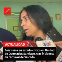 Seis niños en estado crítico en Unidad de Quemados Santiago, tras incidente en carnaval de Salcedo